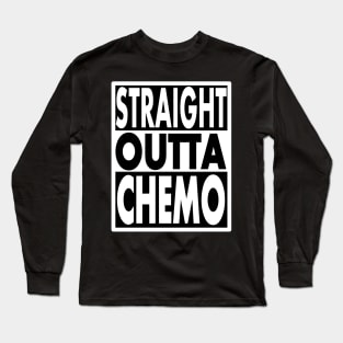 STRAIGHT OUTTA CHEMO Long Sleeve T-Shirt